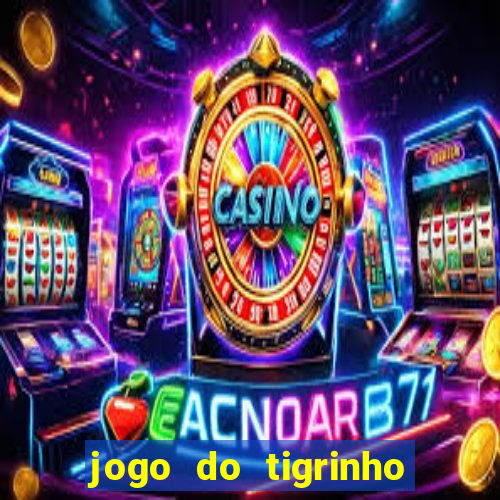 jogo do tigrinho aposta 5 reais